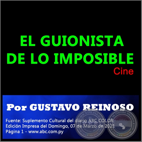 EL GUIONISTA DE LO IMPOSIBLE - Por GUSTAVO REINOSO - Domingo, 07 de Marzo de 2021